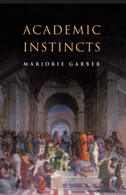 Book cover of: Academic Instincts. By: Marjorie B. Garber