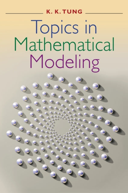 Book cover of: Topics in Mathematical Modeling. By: K. K. Tung