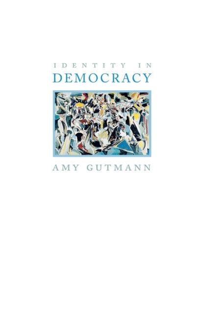 Book cover of: Identity in Democracy. By: Amy Gutmann