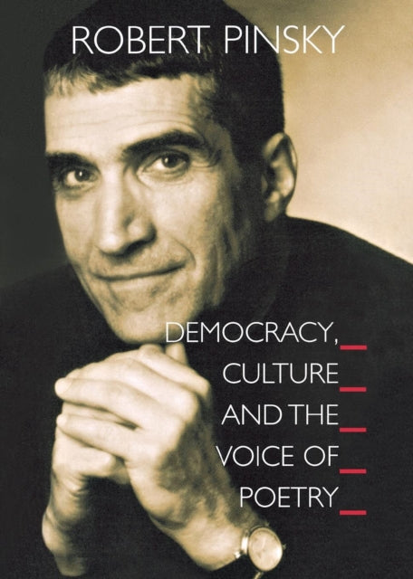 Book cover of: Democracy, Culture and the Voice of Poetry. By: Robert Pinsky