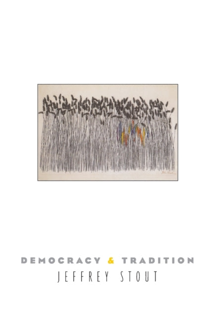 Book cover of: Democracy and Tradition. By: Jeffrey Stout