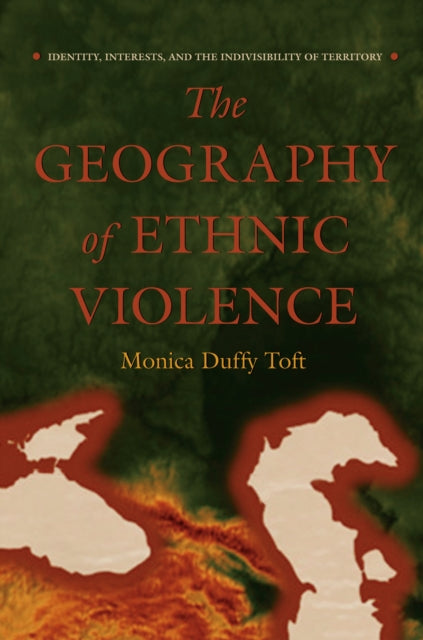 Book cover of: Geography of Ethnic Violence. By: Monica Duffy Toft