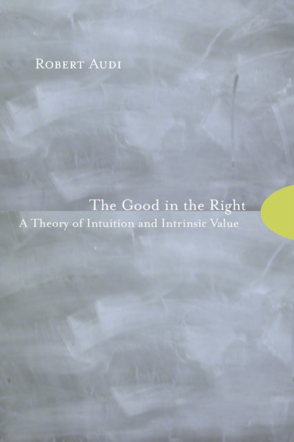 Book cover of: Good in the Right. By: Robert Audi