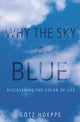 Book cover of: Why the Sky Is Blue. By: Götz Hoeppe, Gotz Hoeppe