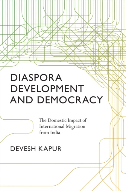 Book cover of: Diaspora, Development, and Democracy. By: Devesh Kapur