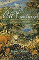 Book cover of: All Creatures. By: Robert E. Kohler