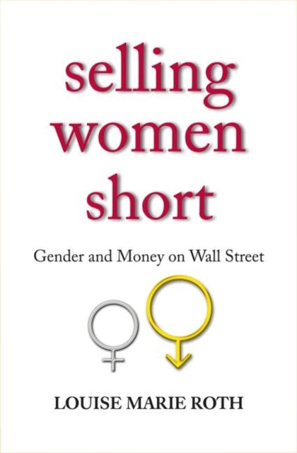 Book cover of: Selling Women Short. By: Louise Marie Roth