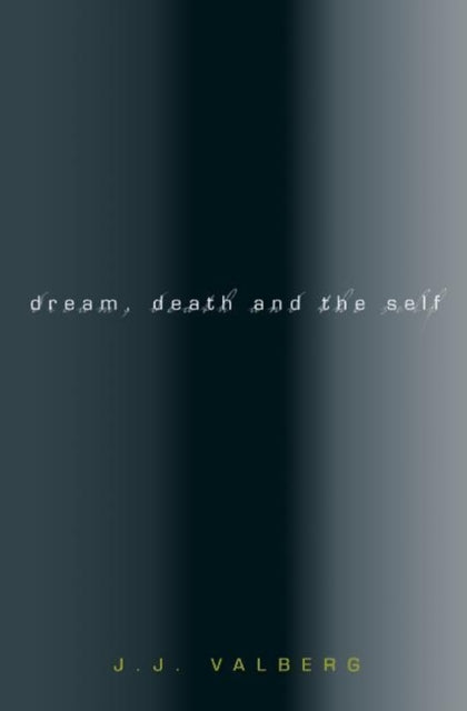 Book cover of: Dream, Death, and the Self. By: J. J. Valberg
