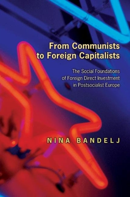 Book cover of: From Communists to Foreign Capitalists. By: Nina Bandelj