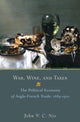 Book cover of: War, Wine, and Taxes. By: John V.C. Nye, John V. C. Nye