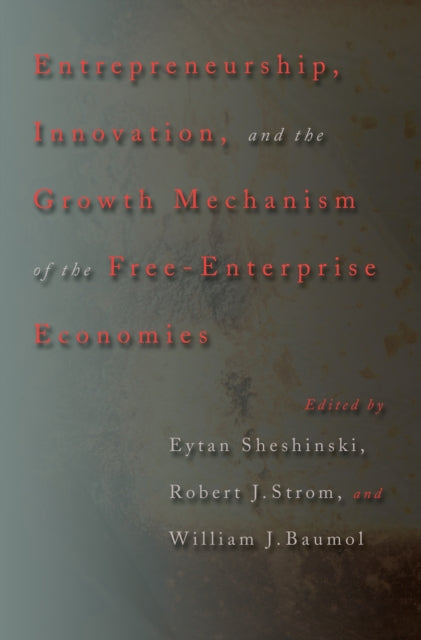 Book cover of: Entrepreneurship, Innovation, and the Growth Mechanism of the Free-Enterprise Economies