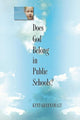 Book cover of: Does God Belong in Public Schools?. By: Kent Greenawalt