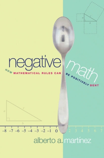 Book cover of: Negative Math. By: Alberto A. Martínez