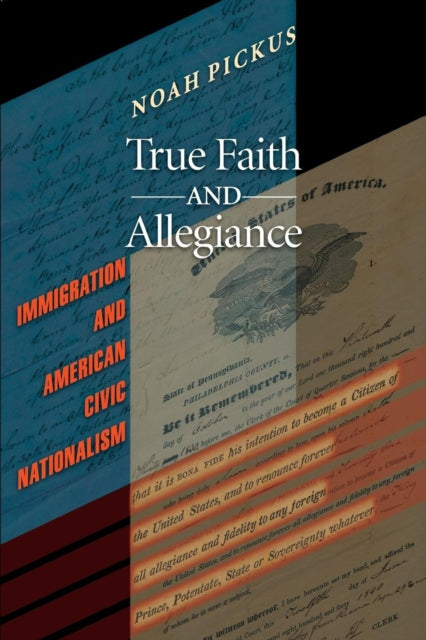 Book cover of: True Faith and Allegiance. By: Noah Pickus