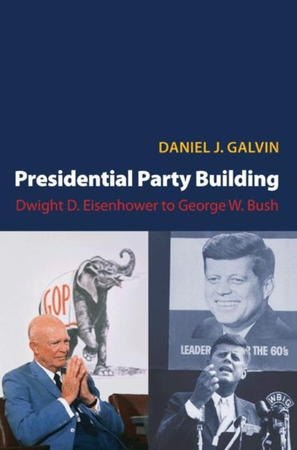Book cover of: Presidential Party Building. By: Daniel Galvin