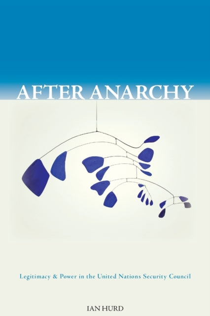 Book cover of: After Anarchy. By: Ian Hurd