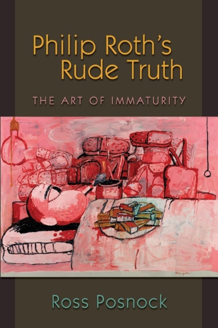 Book cover of: Philip Roth's Rude Truth. By: Ross Posnock