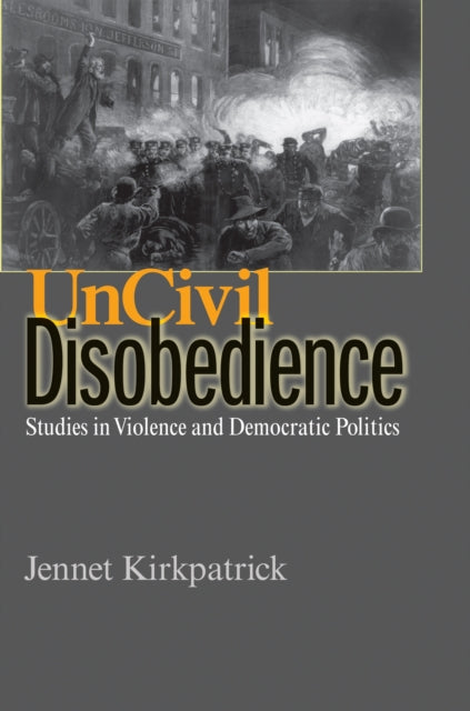 Book cover of: Uncivil Disobedience. By: Jennet Kirkpatrick