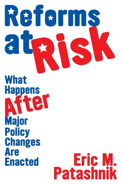 Book cover of: Reforms at Risk. By: Eric M. Patashnik