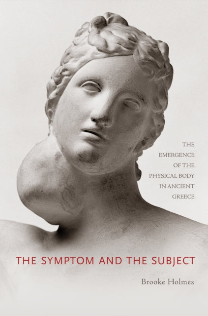 Book cover of: Symptom and the Subject. By: Brooke Holmes