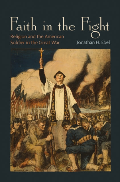 Book cover of: Faith in the Fight. By: Jonathan H. Ebel