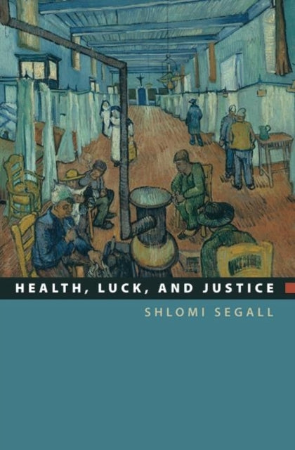 Book cover of: Health, Luck, and Justice. By: Shlomi Segall