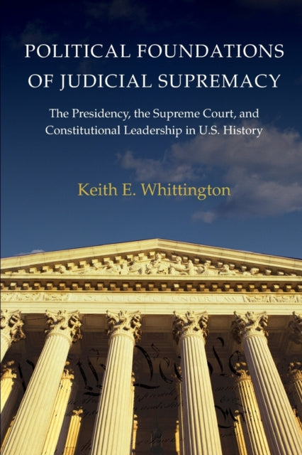 Book cover of: Political Foundations of Judicial Supremacy