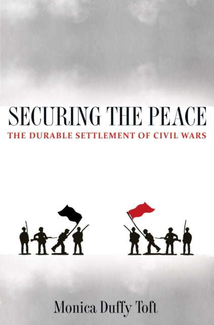 Book cover of: Securing the Peace. By: Monica Duffy Toft