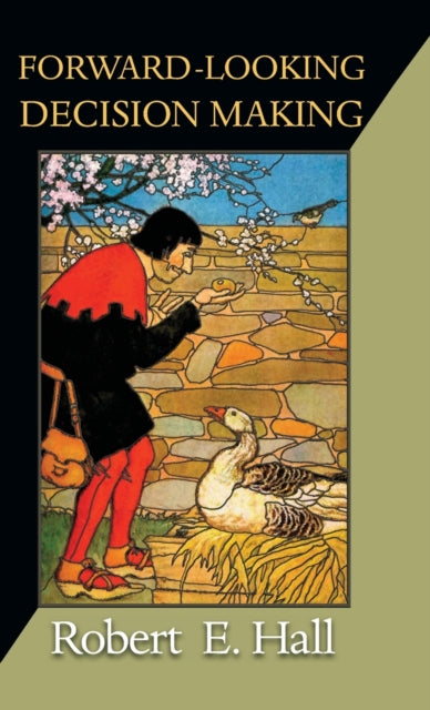 Book cover of: Forward-Looking Decision Making. By: Robert Ernest Hall