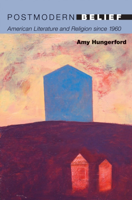 Book cover of: Postmodern Belief. By: Amy Hungerford