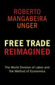Book cover of: Free Trade Reimagined. By: Roberto Mangabeira Unger