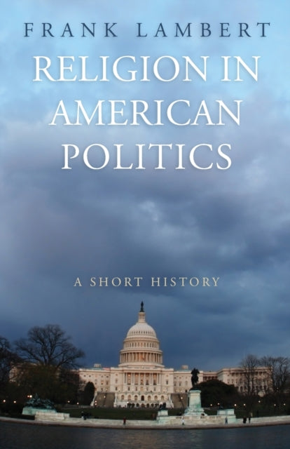 Book cover of: Religion in American Politics. By: Frank Lambert