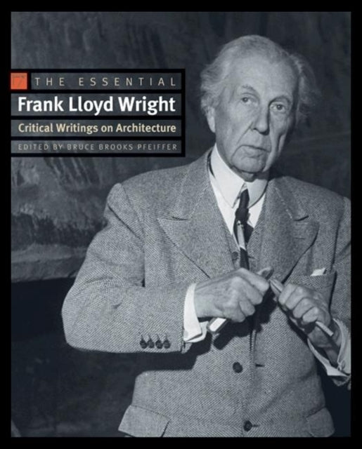 Book cover of: Essential Frank Lloyd Wright. By: Frank Lloyd Wright