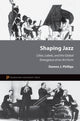 Book cover of: Shaping Jazz. By: Damon J. Phillips