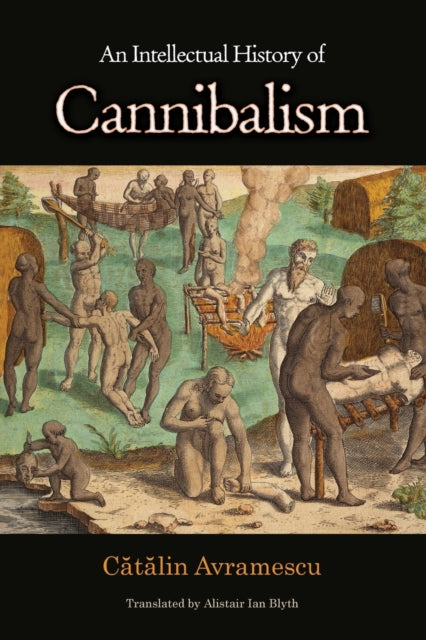 Book cover of: Intellectual History of Cannibalism. By: Alistair Ian Blyth