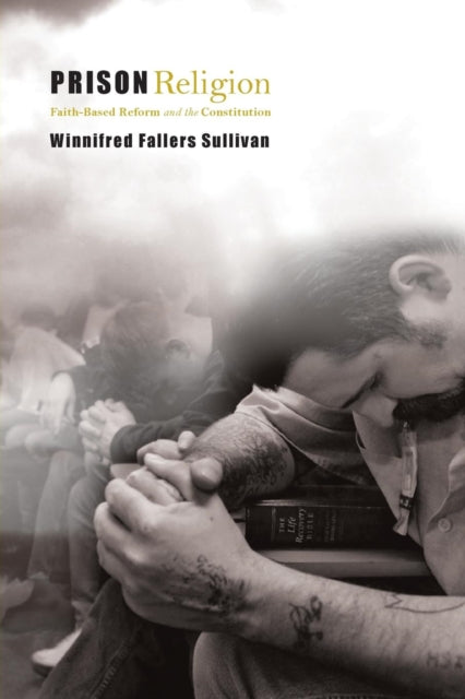 Book cover of: Prison Religion. By: Winnifred Fallers Sullivan