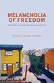 Book cover of: Melancholia of Freedom. By: Thomas Blom Hansen