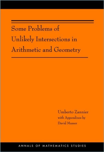 Book cover of: Some Problems of Unlikely Intersections in Arithmetic and Geometry. By: U. Zannier