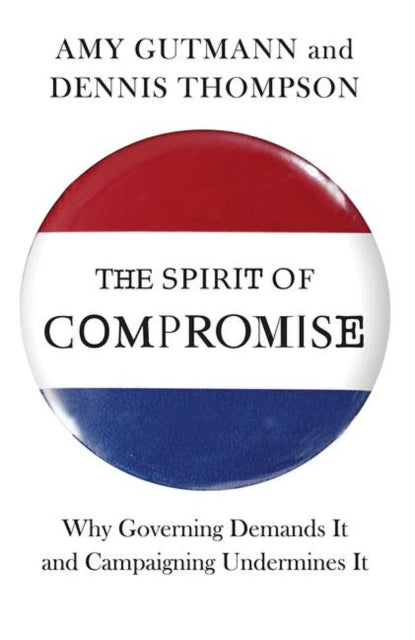 Book cover of: Spirit of Compromise. By: Amy Gutmann