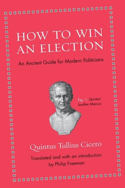 Book cover of: How to Win an Election. By: Quintus Tullius Cicero