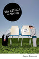 Book cover of: Ethics of Voting. By: Jason Brennan