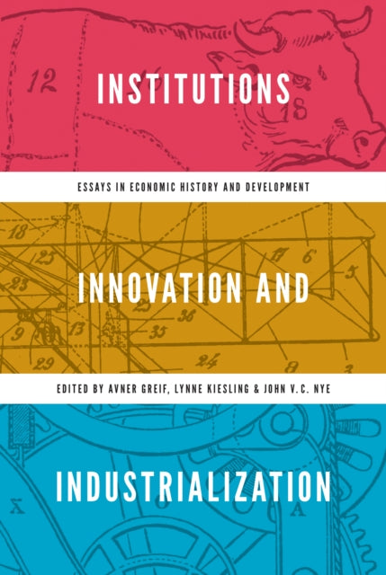 Book cover of: Institutions, Innovation, and Industrialization. By: Avner Greif