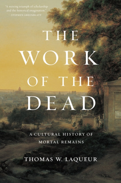 Book cover of: Work of the Dead. By: Thomas Walter Laqueur