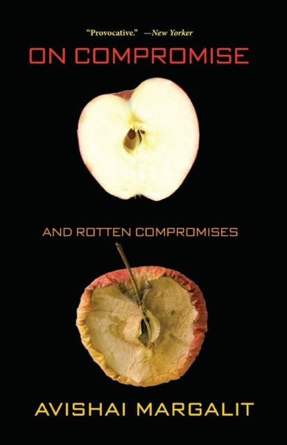 Book cover of: On Compromise and Rotten Compromises. By: Avishai Margalit