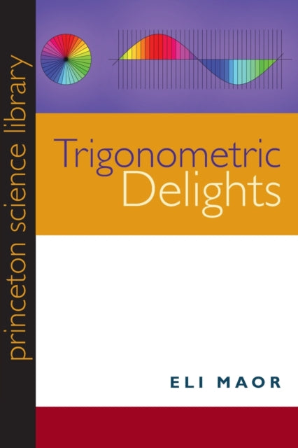 Book cover of: Trigonometric Delights. By: Eli Maor