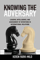 Book cover of: Knowing the Adversary. By: Keren Yarhi-Milo