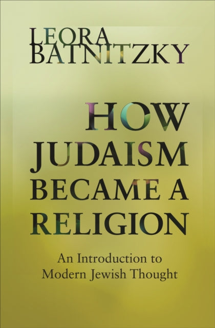 Book cover of: How Judaism Became a Religion. By: Leora Batnitzky
