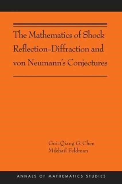 Book cover of: Mathematics of Shock Reflection-Diffraction and von Neumann's Conjectures. By: Gui-Qiang Chen