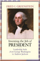 Book cover of: Inventing the Job of President