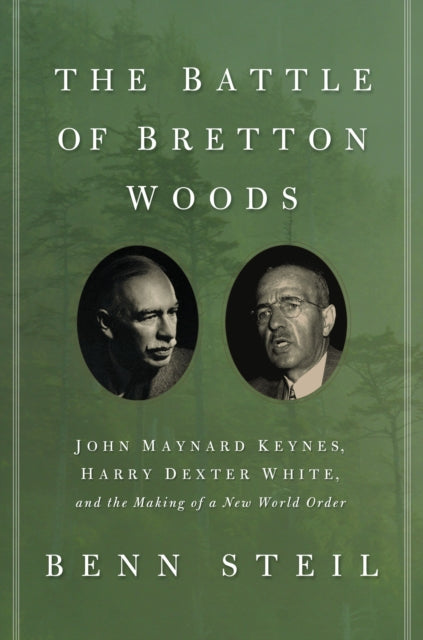 Book cover of: Battle of Bretton Woods. By: Benn Steil